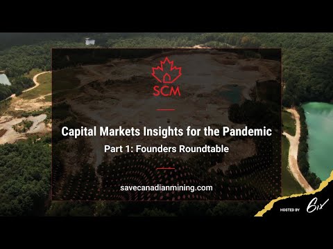 Save Canadian Mining presents "Capital Markets Insights For The Pandemic" Part 1: Founders Roundtable