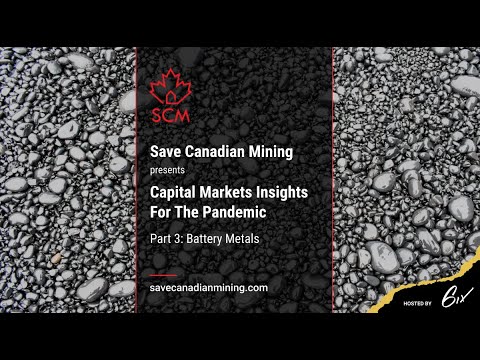 Save Canadian Mining presents "Capital Markets Insights For The Pandemic" Part 3: Battery Metals