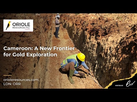 Oriole Resources: Cameroon, A New Frontier for Gold Exploration