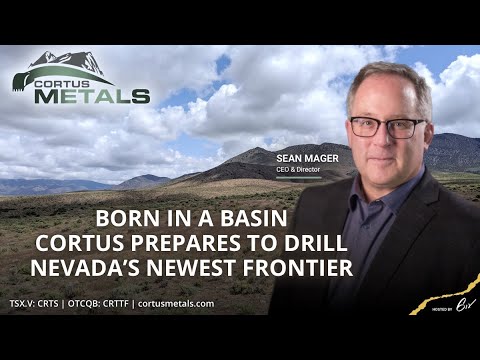 Born in a Basin - Cortus Prepares to Drill Nevadas Newest Frontier