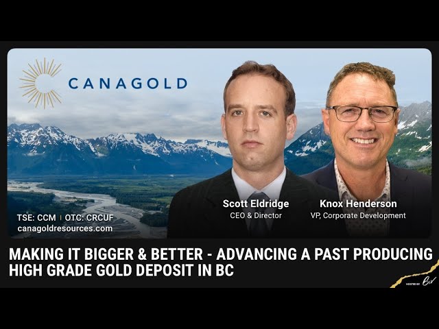 Making it Bigger &amp; Better - Advancing  a Past Producing High Grade Gold Deposit in BC