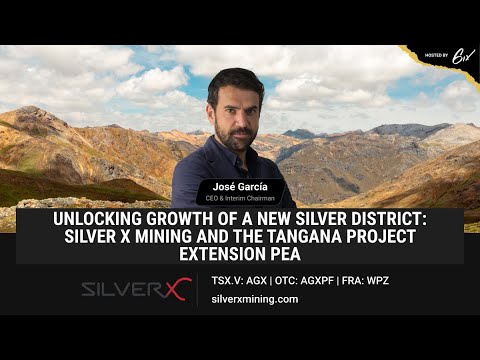Unlocking Growth of a New Silver District: Silver X Mining and the Tangana Project Extension PEA