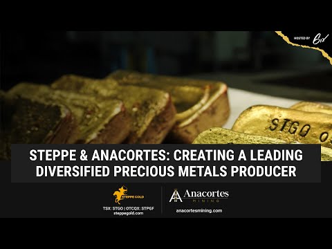 Steppe & Anacortes: Creating a Leading Diversified Precious Metals Producer
