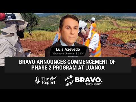 The 6ix Report - Bravo Announces Commencement of Phase 2 Program at Luanga