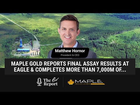 The 6ix Report - Maple Gold Reports Final Assay Results At Eagle And Completes More Than 7,000 Metres Of Deep Drilling At Telbel