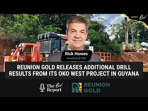 The 6ix Report - Reunion Gold Releases Additional Drill Results From Its Oko West Project In Guyana Including Hole D-243 Which Intersected 109.7 Metres Of 5.59 G/t Au And Works Toward MRE