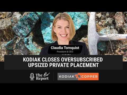 The 6ix Report - Kodiak Closes Oversubscribed Upsized Private Placement