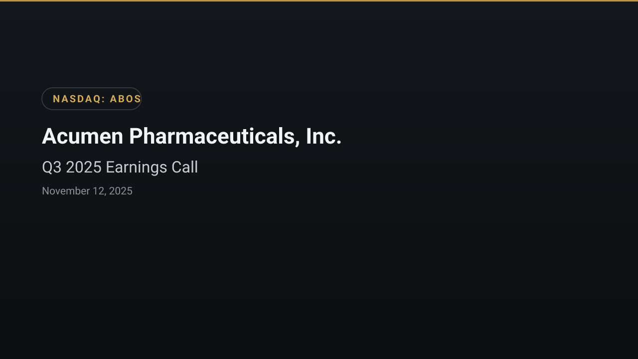 Acumen Pharmaceuticals, Inc. (ABOS) Q3 2025 Earnings Call