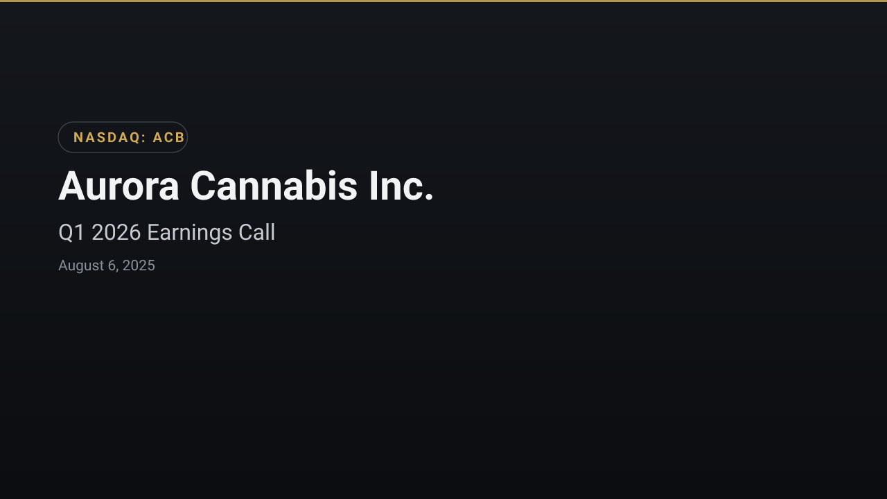 Aurora Cannabis Inc. (ACB) Q1 2026 Earnings Call