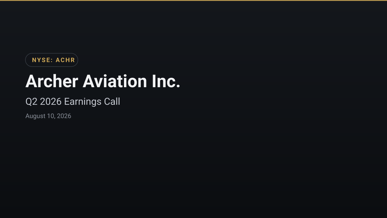 Archer Aviation Inc. (ACHR) Q2 2026 Earnings Call