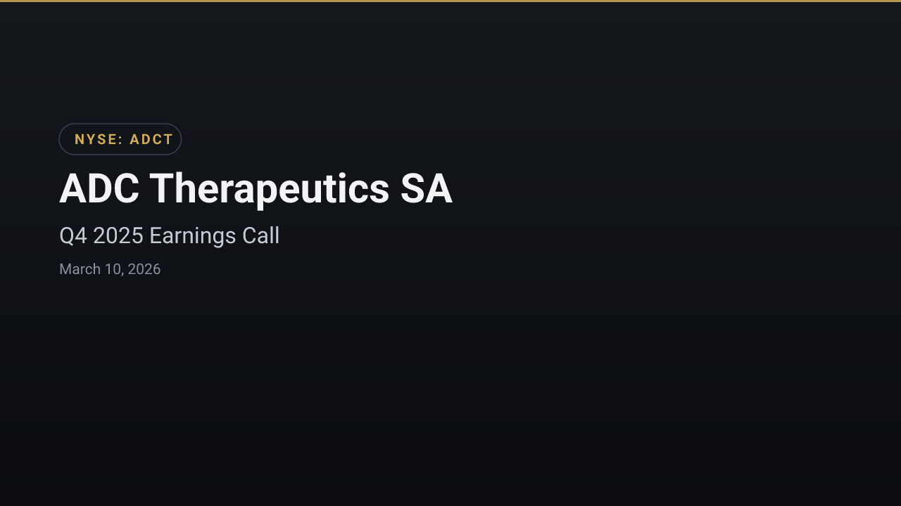 ADC Therapeutics SA (ADCT) Q4 2025 Earnings Call