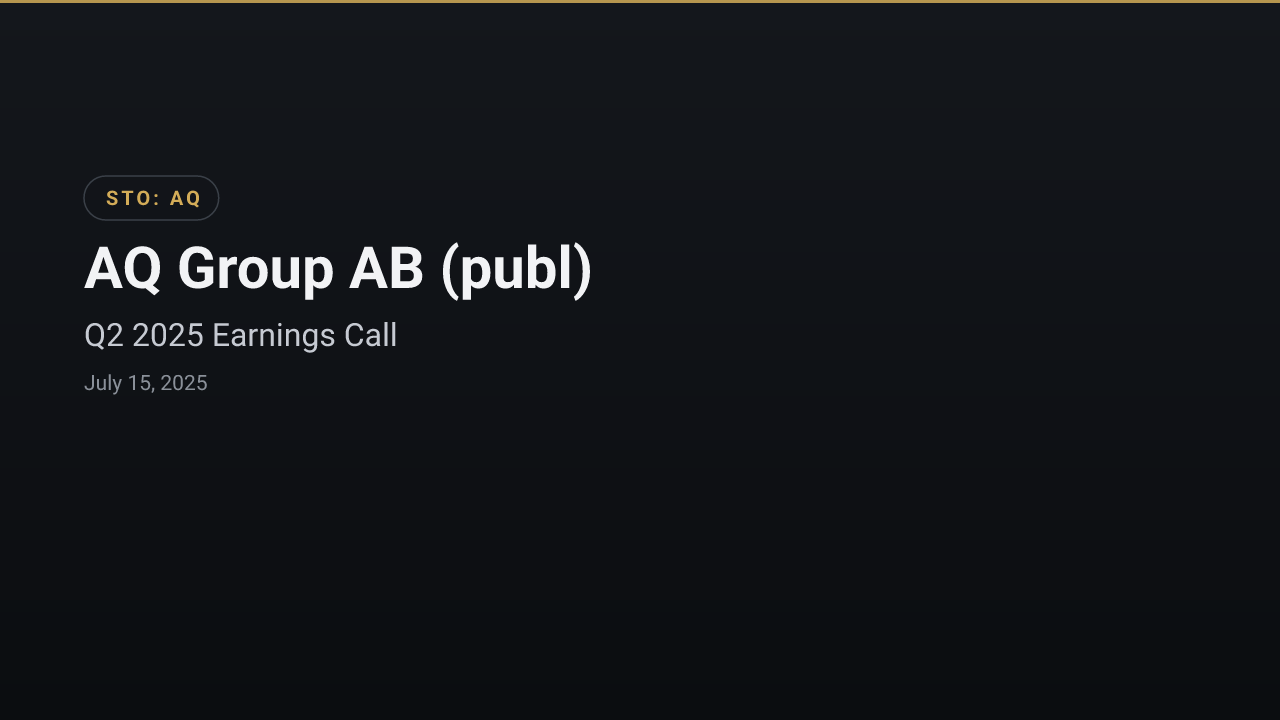 AQ Group AB (publ) (AQ) Q2 2025 Earnings Call