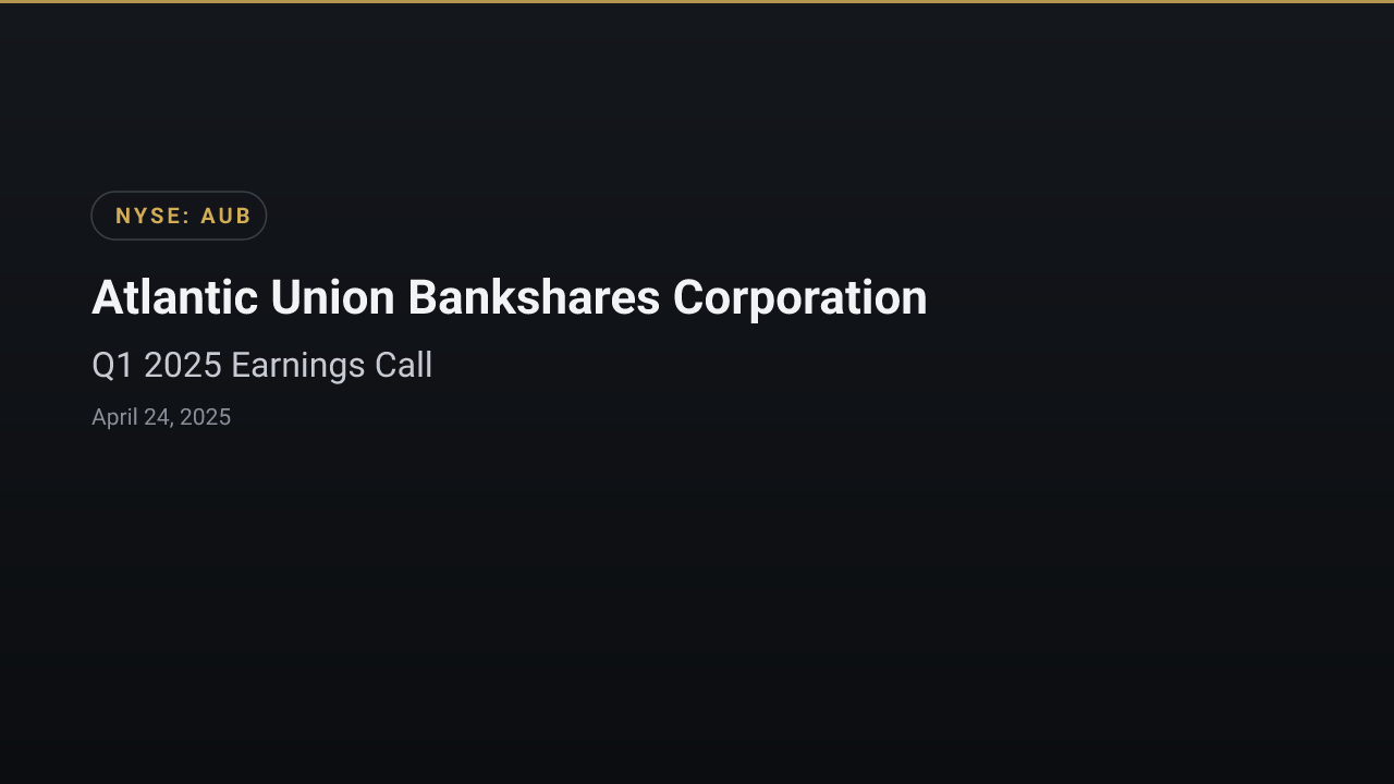 Atlantic Union Bankshares Corporation (AUB) Q1 2025 Earnings Call