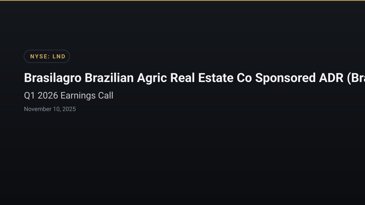 Brasilagro Brazilian Agric Real Estate Co Sponsored ADR (Brazil) (LND) Q1 2026 Earnings Call