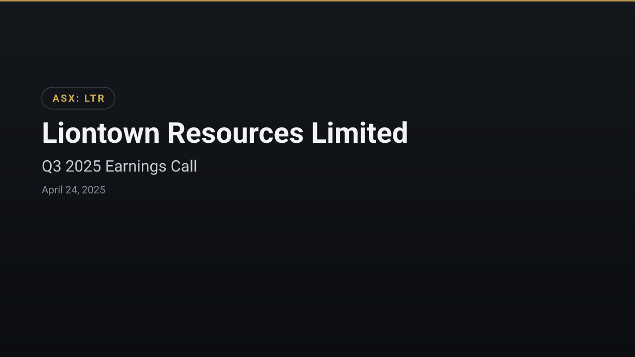 Liontown Resources Limited (LTR) Q3 2025 Earnings Call