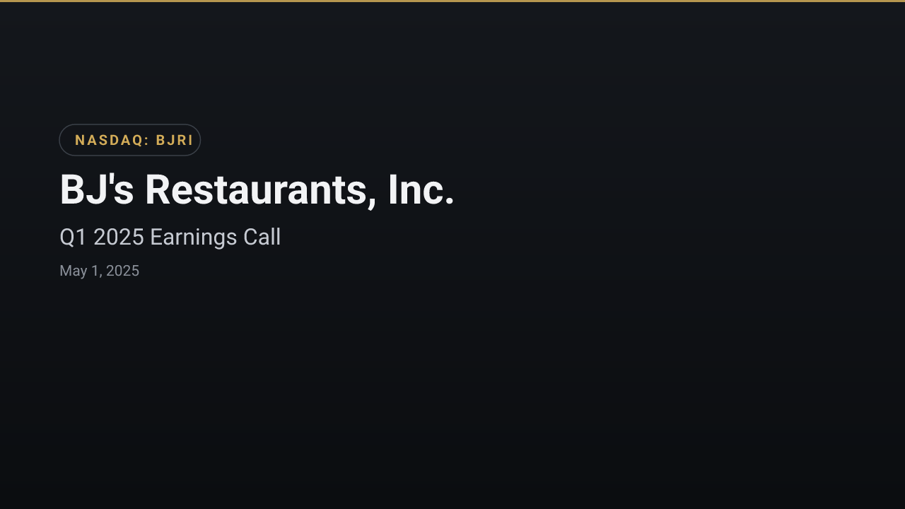 BJ's Restaurants, Inc. (BJRI) Q1 2025 Earnings Call