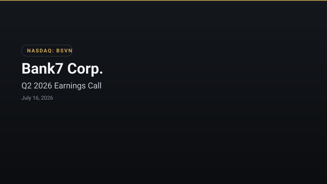 Bank7 Corp. (BSVN) Q2 2026 Earnings Call