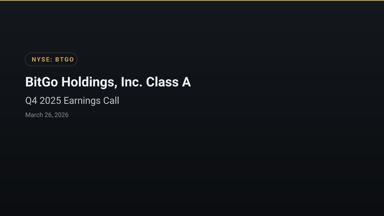 BitGo Holdings, Inc. Class A (BTGO) Q4 2025 Earnings Call