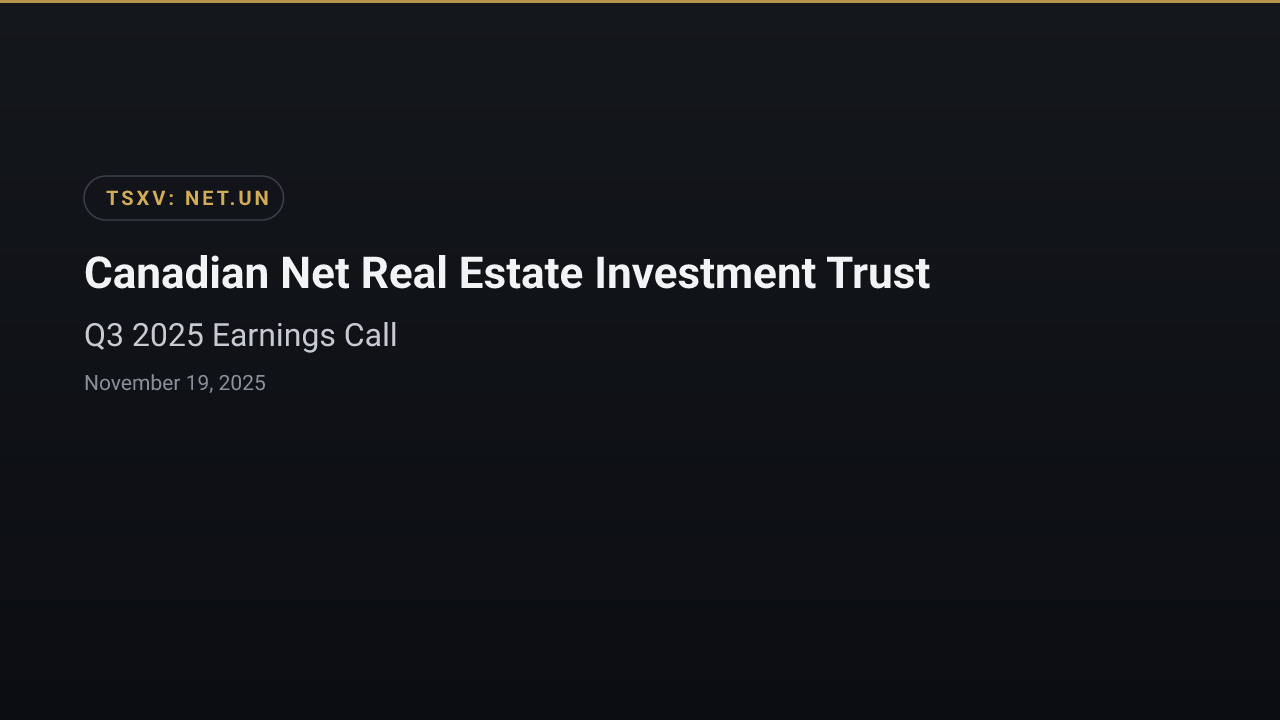 Canadian Net Real Estate Investment Trust (NET.UN) Q3 2025 Earnings Call