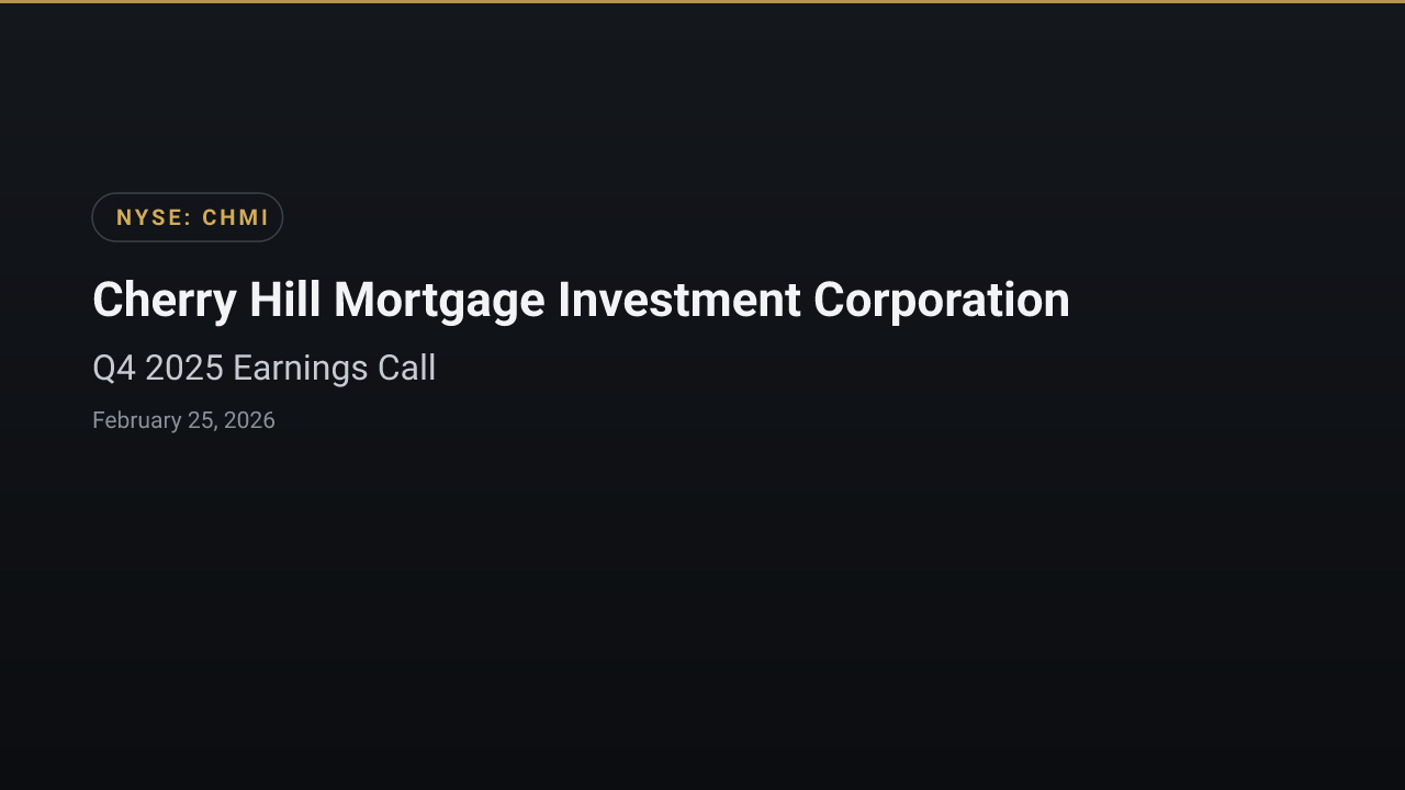 Cherry Hill Mortgage Investment Corporation (CHMI) Q4 2025 Earnings Call