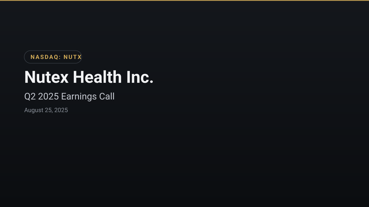 Nutex Health Inc. (NUTX) Q2 2025 Earnings Call