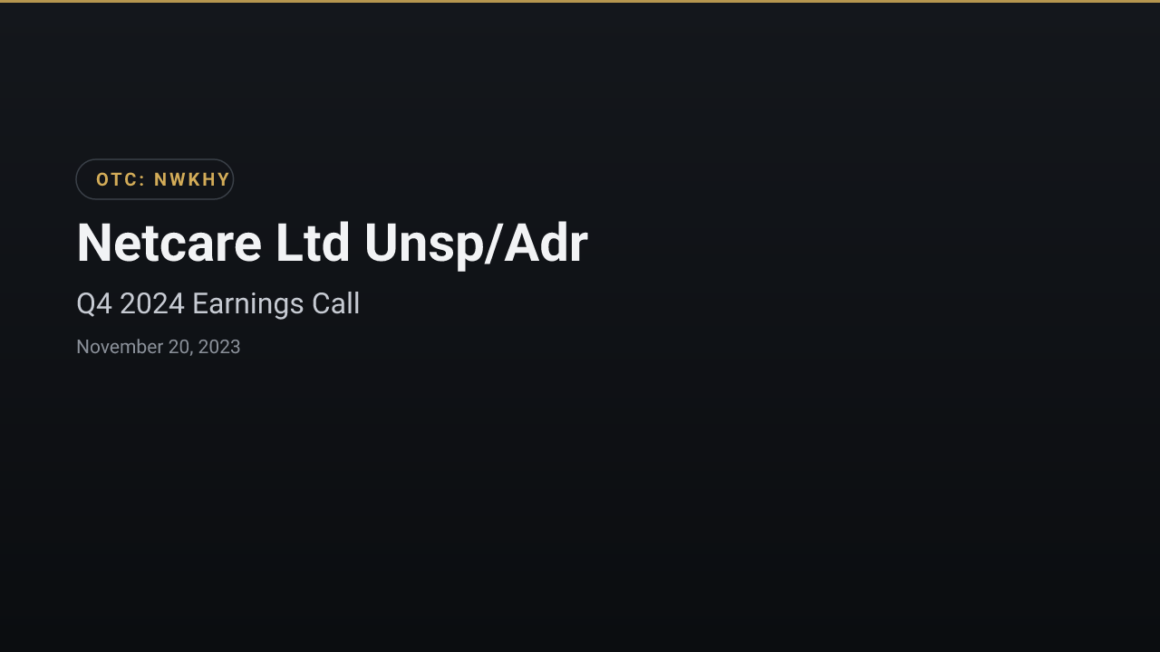 Netcare Ltd Unsp/Adr (NWKHY) Q4 2024 Earnings Call