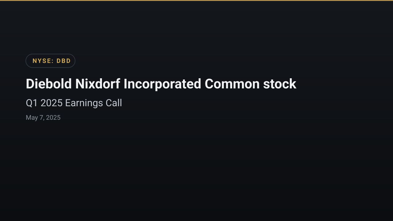 Diebold Nixdorf Incorporated Common stock (DBD) Q1 2025 Earnings Call