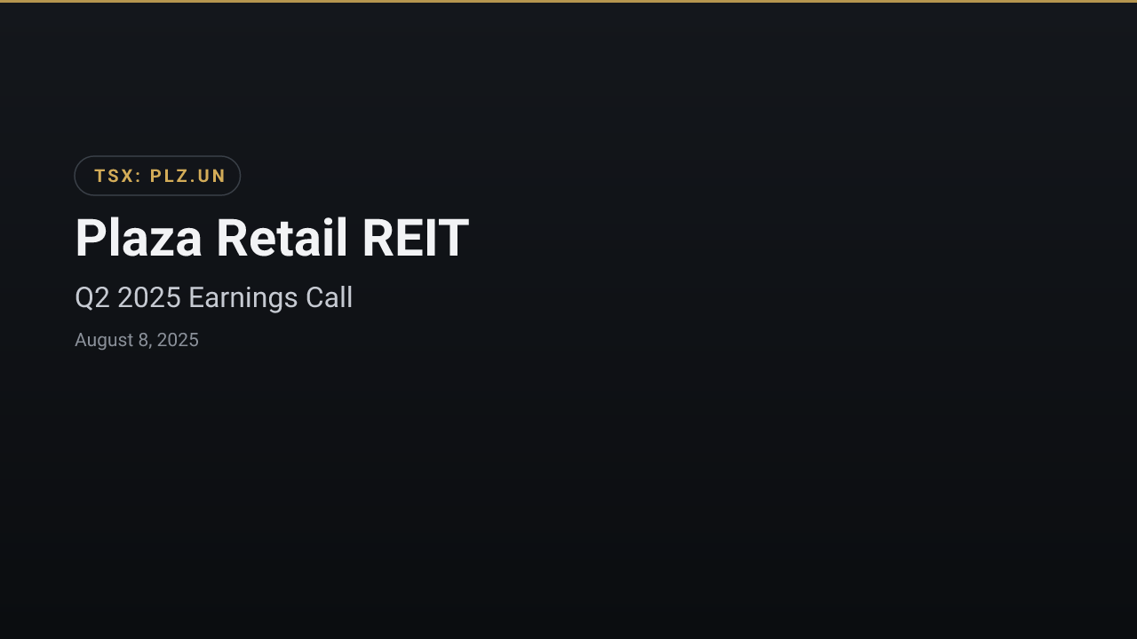 Plaza Retail REIT (PLZ.UN) Q2 2025 Earnings Call
