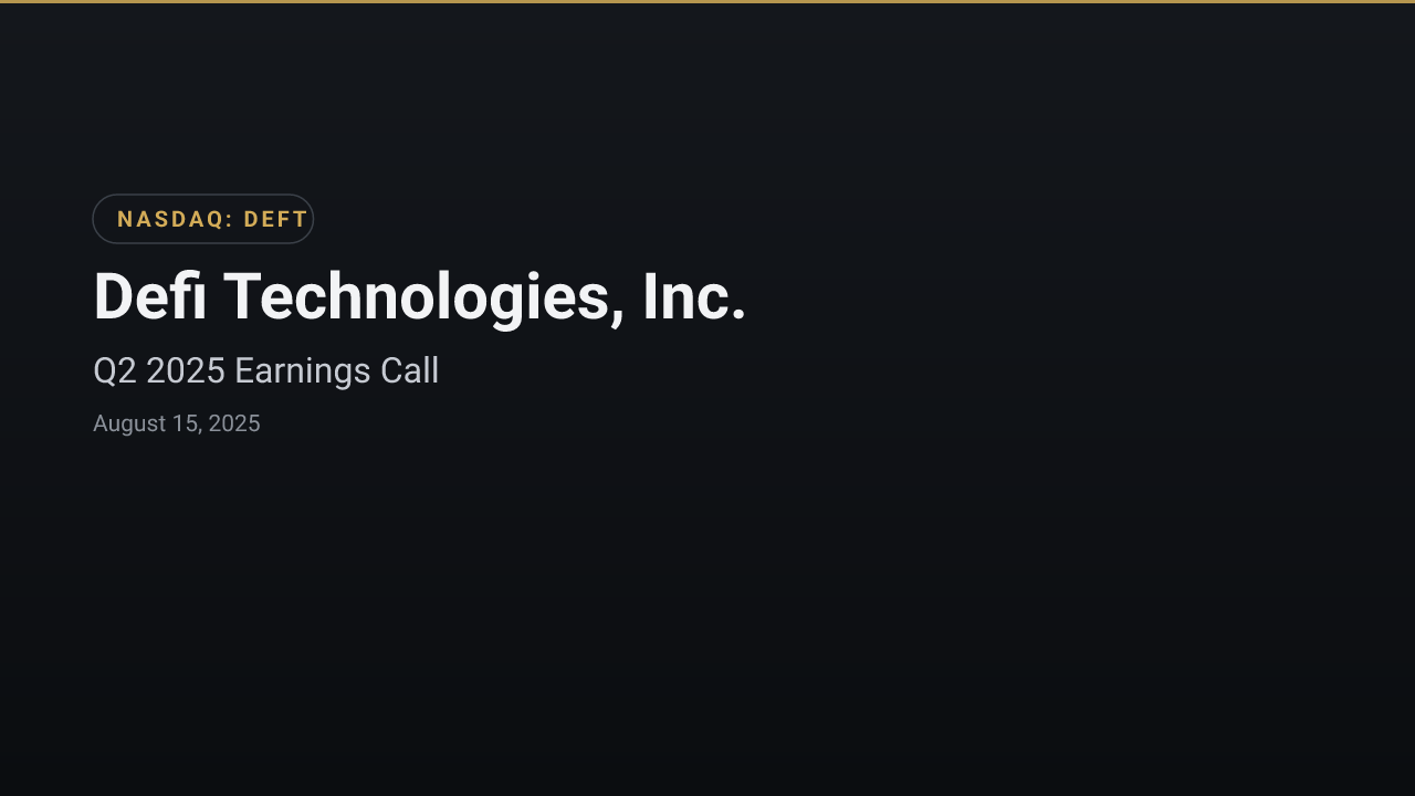Defi Technologies, Inc. (DEFT) Q2 2025 Earnings Call