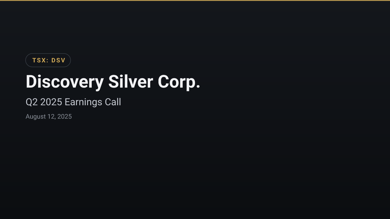 Discovery Silver Corp. (DSV) Q2 2025 Earnings Call