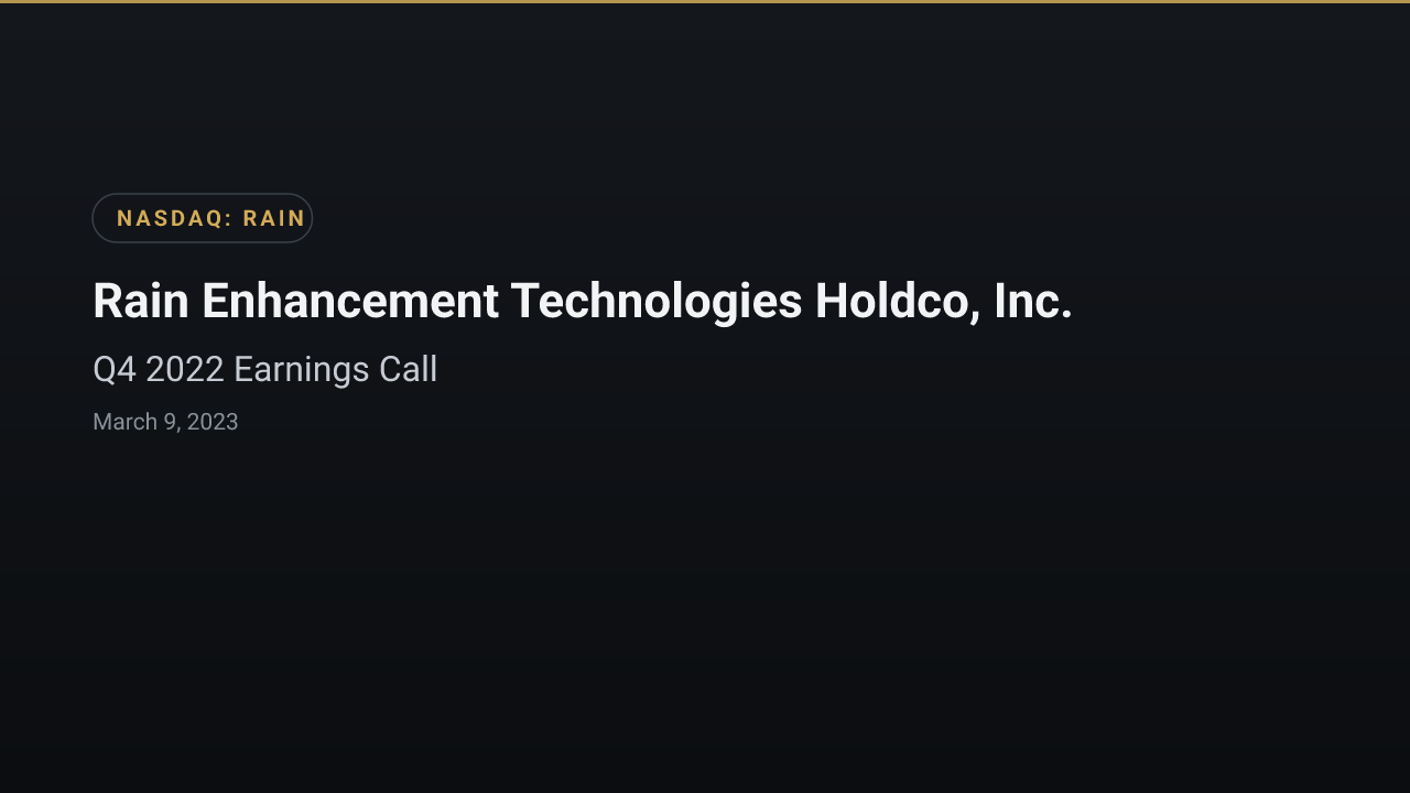 Rain Enhancement Technologies Holdco, Inc. (RAIN) Q4 2022 Earnings Call