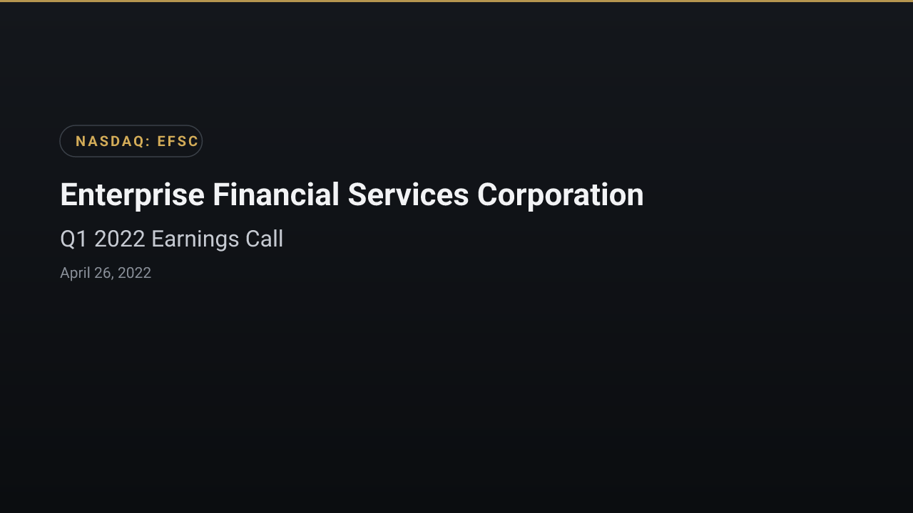 Enterprise Financial Services (NASDAQ:EFSC) Q1 2022 Earnings Call
