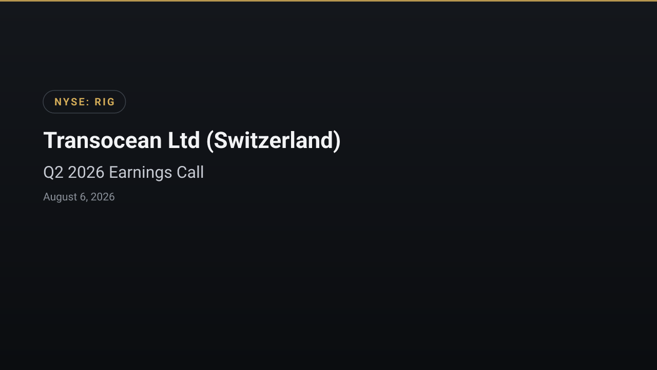 Transocean Ltd (Switzerland) (RIG) Q2 2026 Earnings Call