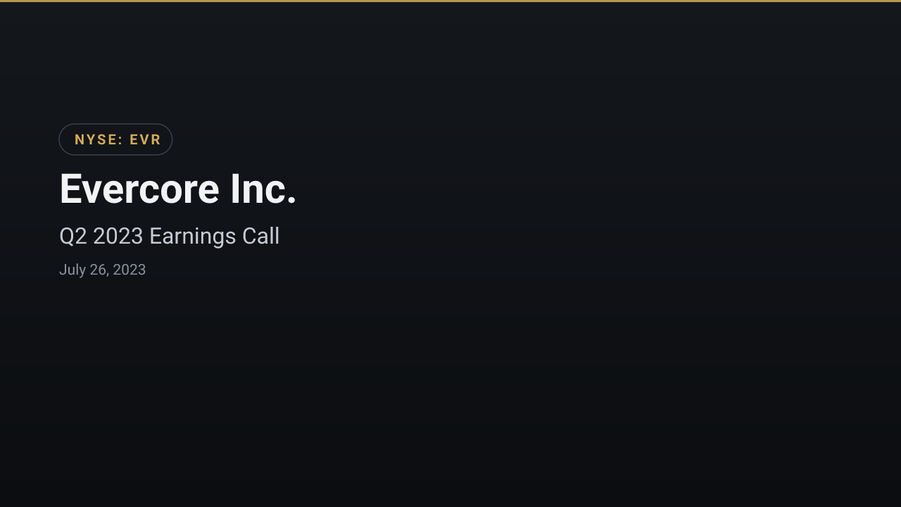 Evercore (NYSE:EVR) Q2 2023 Earnings Call