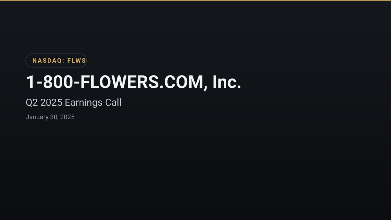 1-800-FLOWERS.COM, Inc. (FLWS) Q2 2025 Earnings Call
