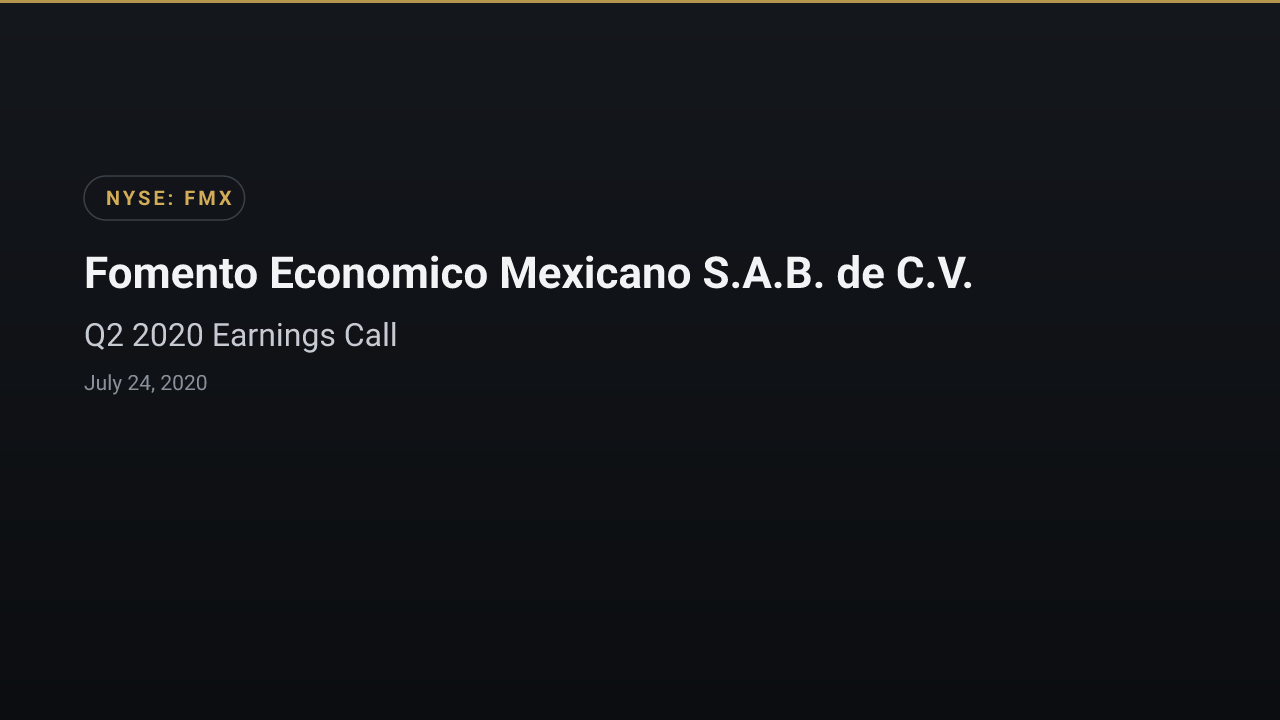 Fomento Economico Mexicano Sab de CV Units Cons. of 5 SHSB (BMV:FEMSA/UB) Q2 2020 Earnings Call