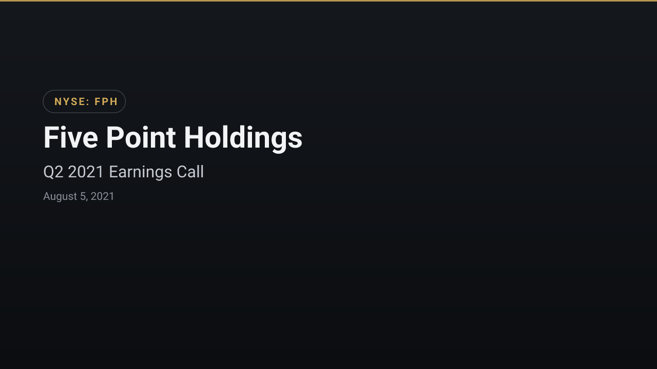 Five Point Holdings (NYSE:FPH) Q2 2021 Earnings Call