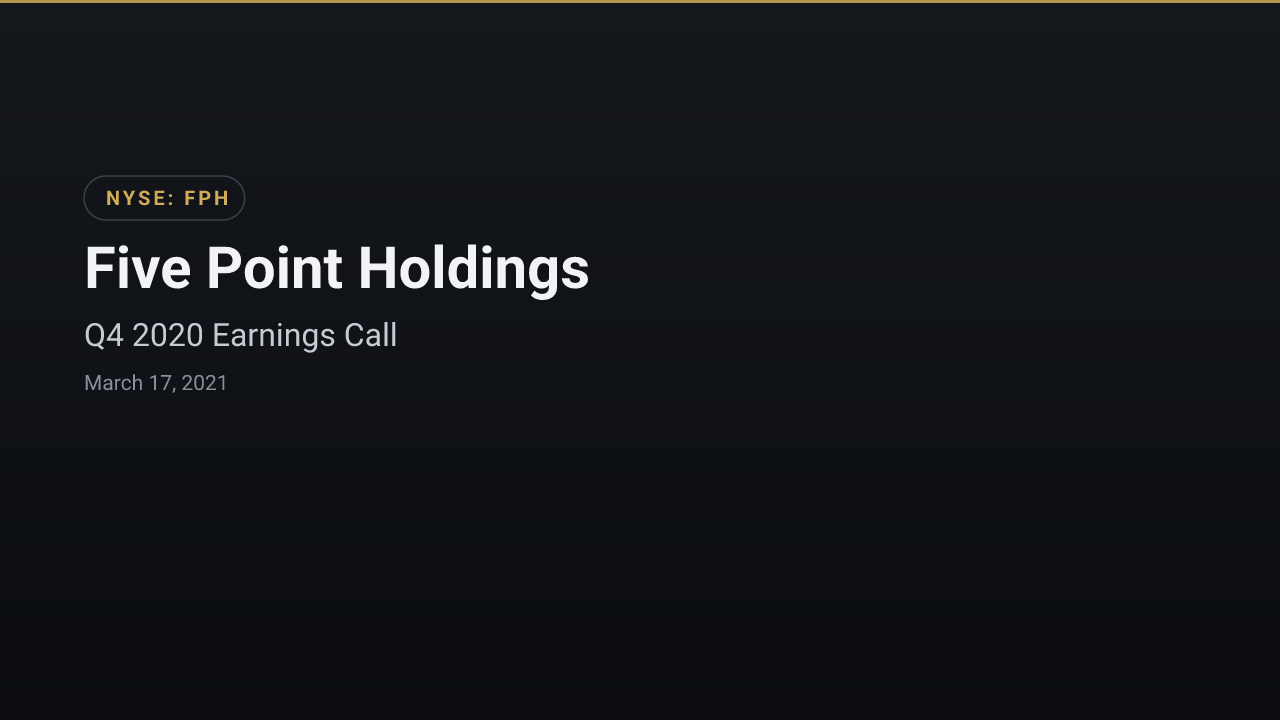 Five Point Holdings (NYSE:FPH) Q4 2020 Earnings Call
