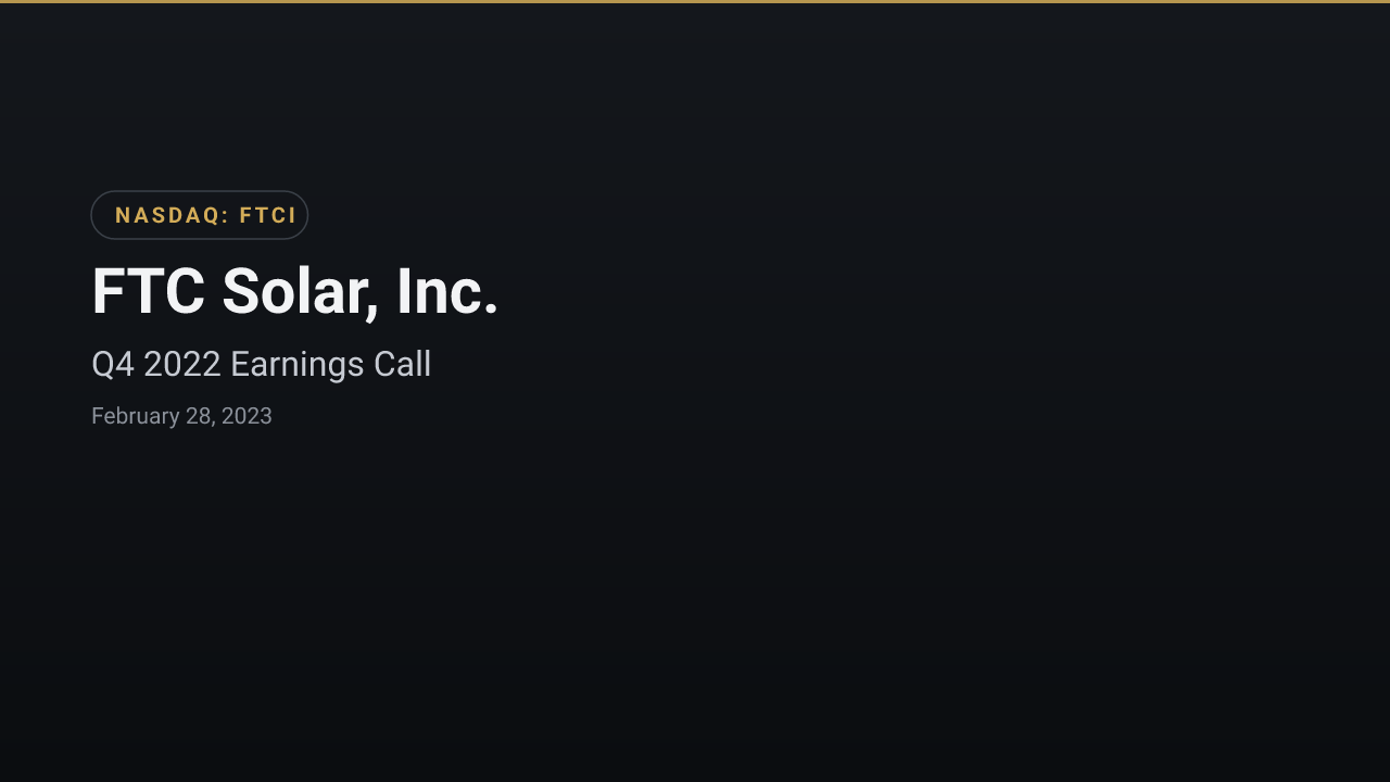 FTC Solar (NASDAQ:FTCI) Q4 2022 Earnings Call