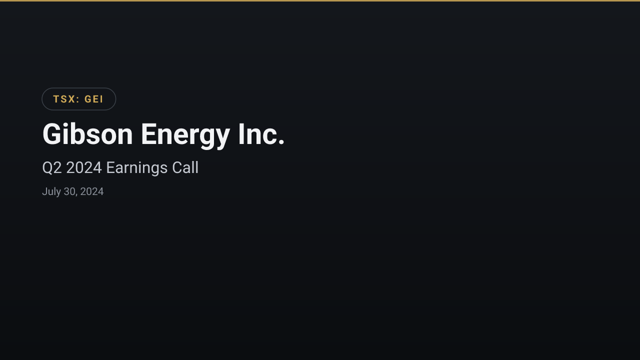 Gibson Energy (TSX:GEI) Q2 2024 Earnings Call