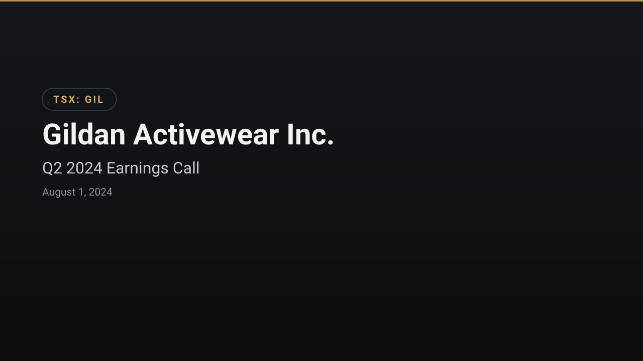 Gildan Activewear (TSX:GIL) Q2 2024 Earnings Call