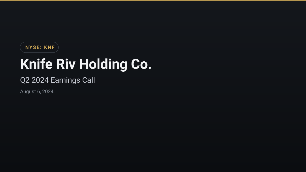 Knife Riv Holding (NYSE:KNF) Q2 2024 Earnings Call