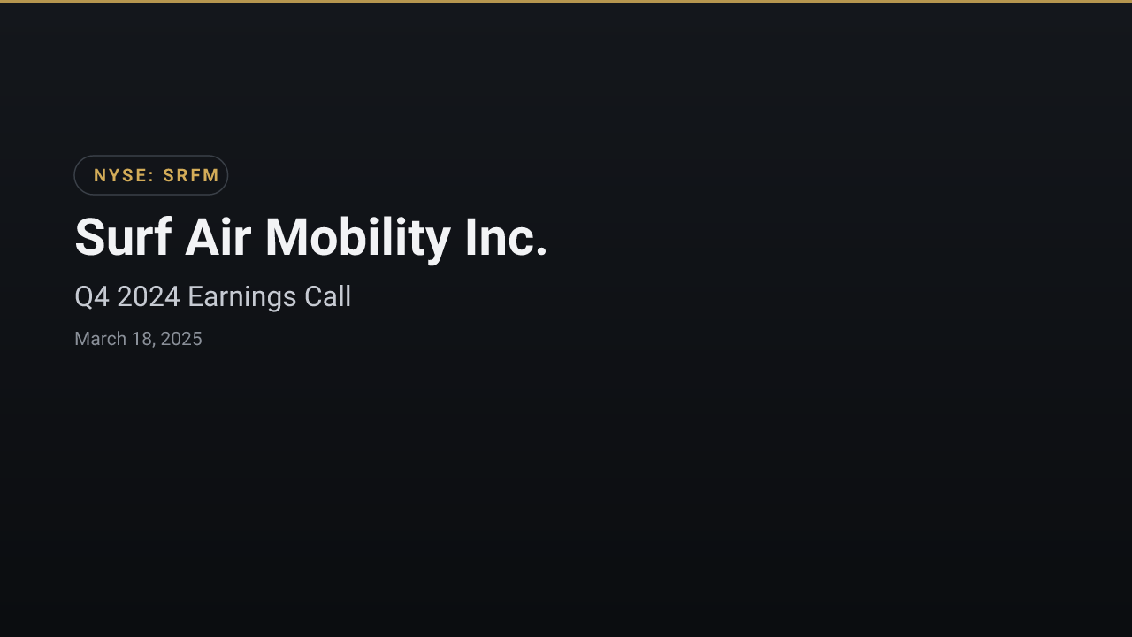 Surf Air Mobility (NYSE:SRFM) Q4 2024 Earnings Call