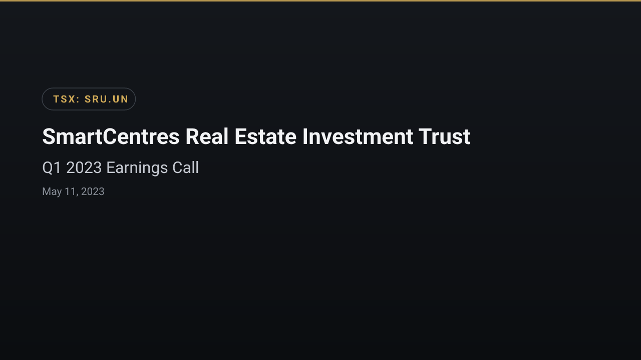 Smartcentres Real Estate Investment Trust (TSX:SRU.UN) Q1 2023 Earnings Call