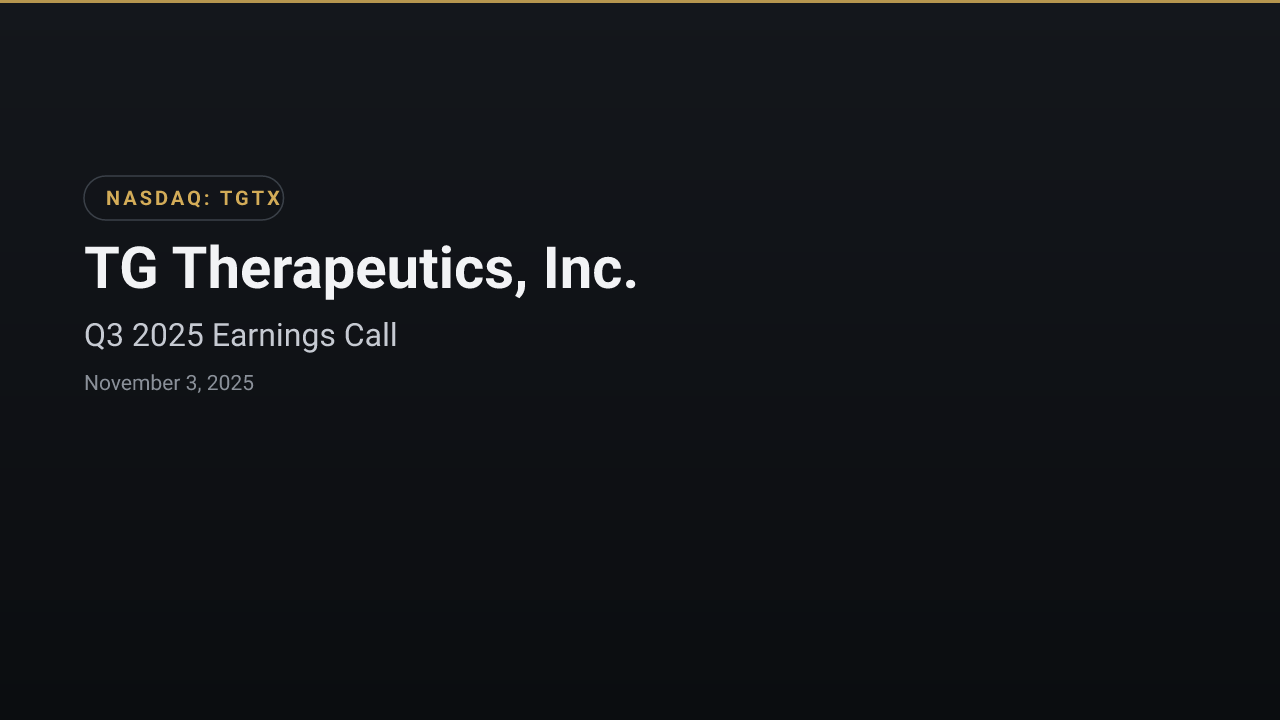 TG Therapeutics, Inc. (TGTX) Q3 2025 Earnings Call