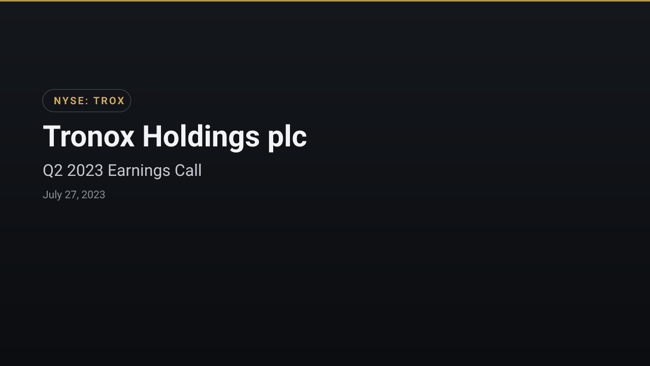 Tronox Holdings (NYSE:TROX) Q2 2023 Earnings Call