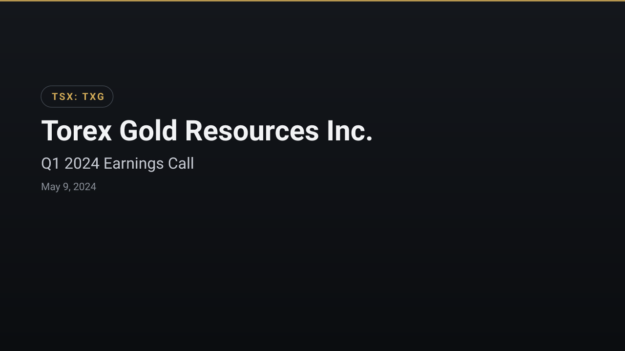 Torex Gold Resources (TSX:TXG) Q1 2024 Earnings Call