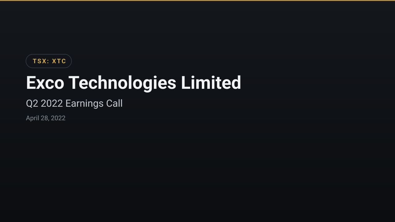 Exco Technologies (TSX:XTC) Q2 2022 Earnings Call