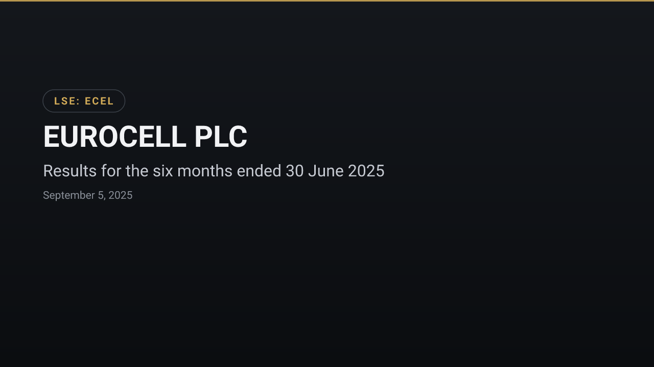 EUROCELL PLC (ECEL) — Results for the six months ended 30 June 2025