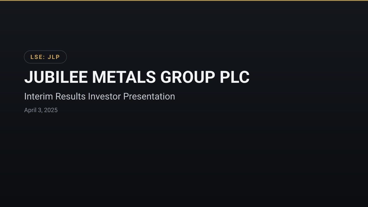 JUBILEE METALS GROUP PLC (JLP) — Interim Results Investor Presentation